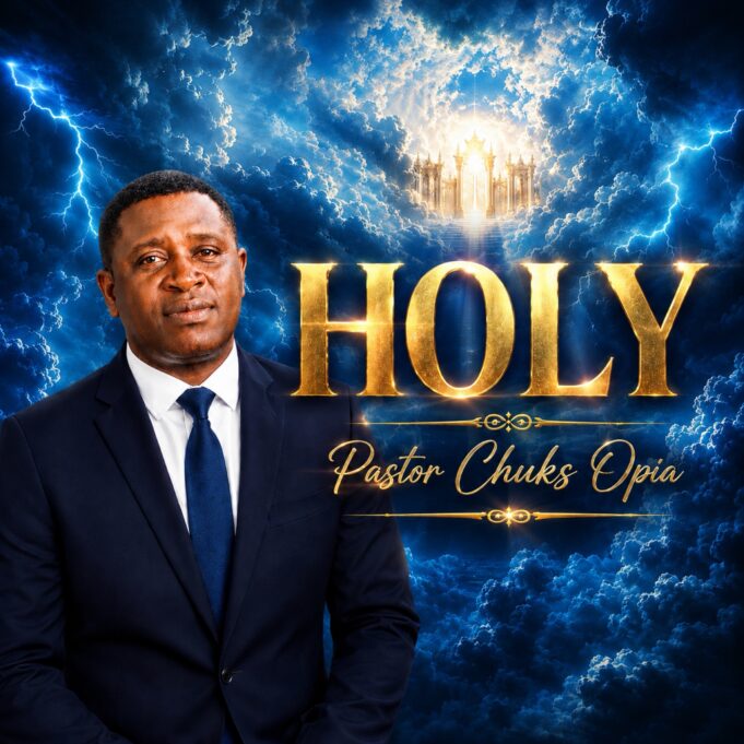 Pastor Chuks Opia Holy – Nigerian Gospel Minister Releases New Worship Anthem