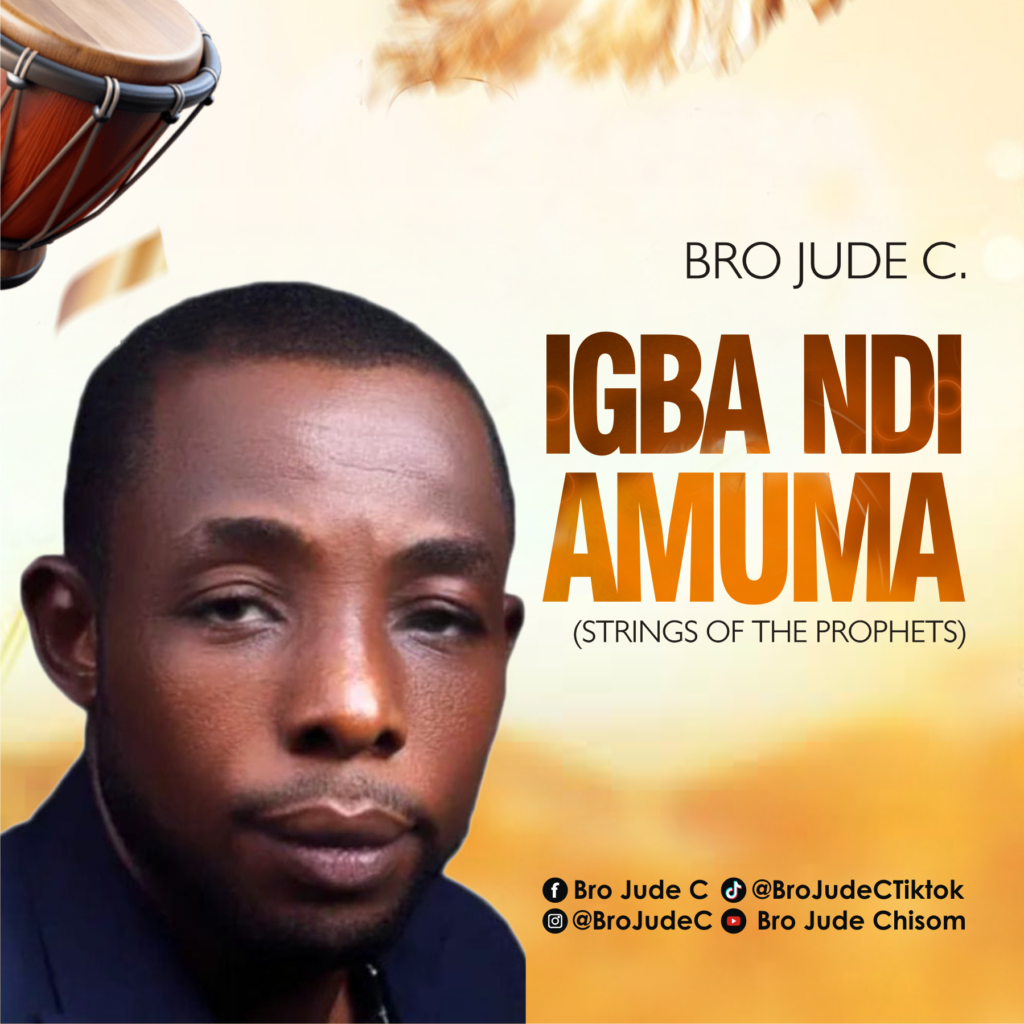 Bro Jude C Unveils New Single, "Igba Ndi Amuma (Strings Of The Prophets)"
