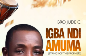 Bro Jude C Unveils New Single, “Igba Ndi Amuma (Strings Of The Prophets)”
