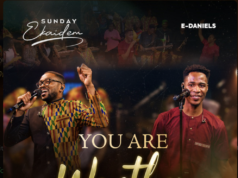 Music: Sunday Ekaidem and. E-Daniels on You are Worthy