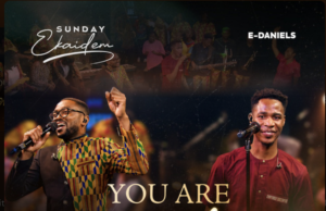 Music: Sunday Ekaidem and. E-Daniels on You are Worthy