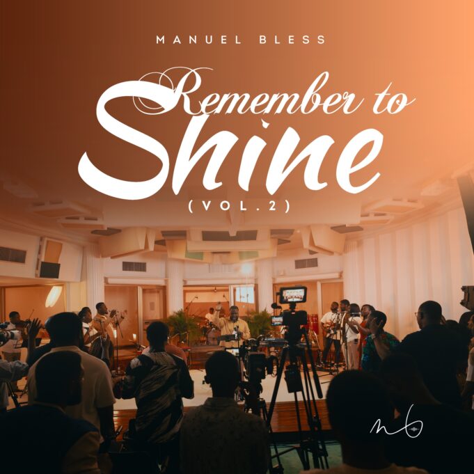 Manuel Bless Releases New Worship Album, Remember To Shine Vol. 2