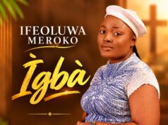 New Music + Music Video: IGBA by Ifeoluwa Meroko
